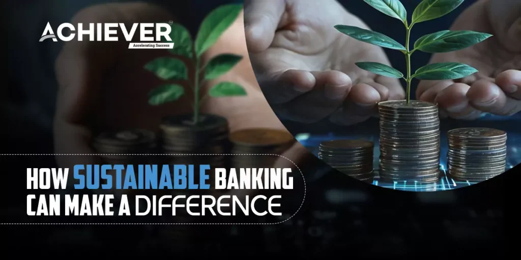 How Sustainable Banking Can Make a Difference