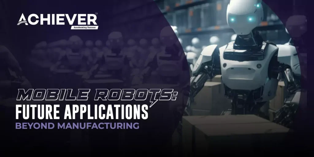 Mobile Robots: Future Applications Beyond Manufacturing