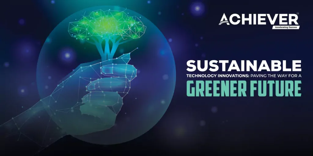 Sustainable Technology Innovations: Paving the Way for a Greener Future
