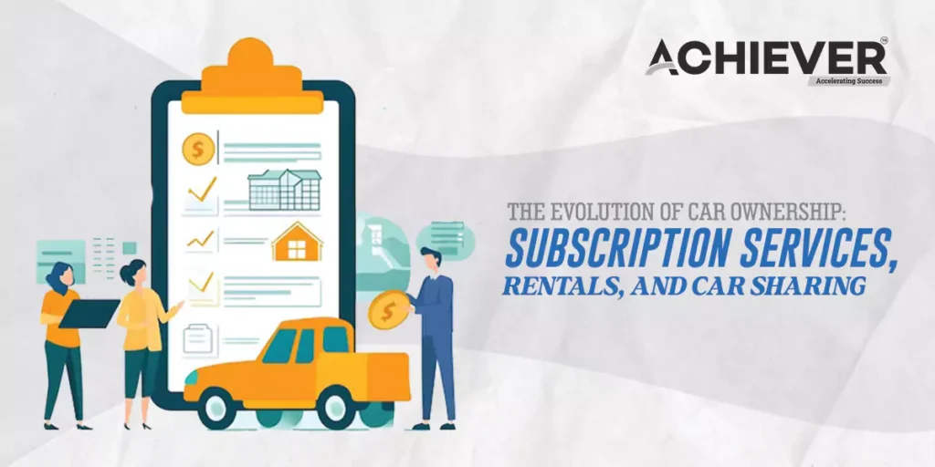 The Evolution of Car Ownership: Subscription Services, Rentals, and Car Sharing 