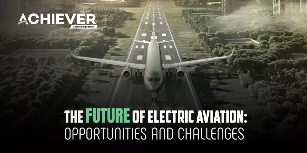 The Future of Electric Aviation: Opportunities and Challenges