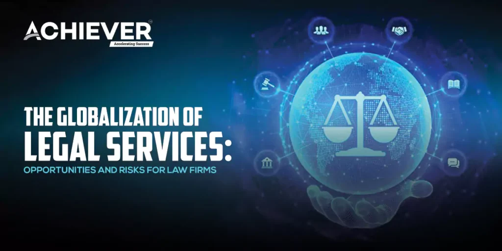 The Globalization of Legal Services: Opportunities and Risks for Law Firms