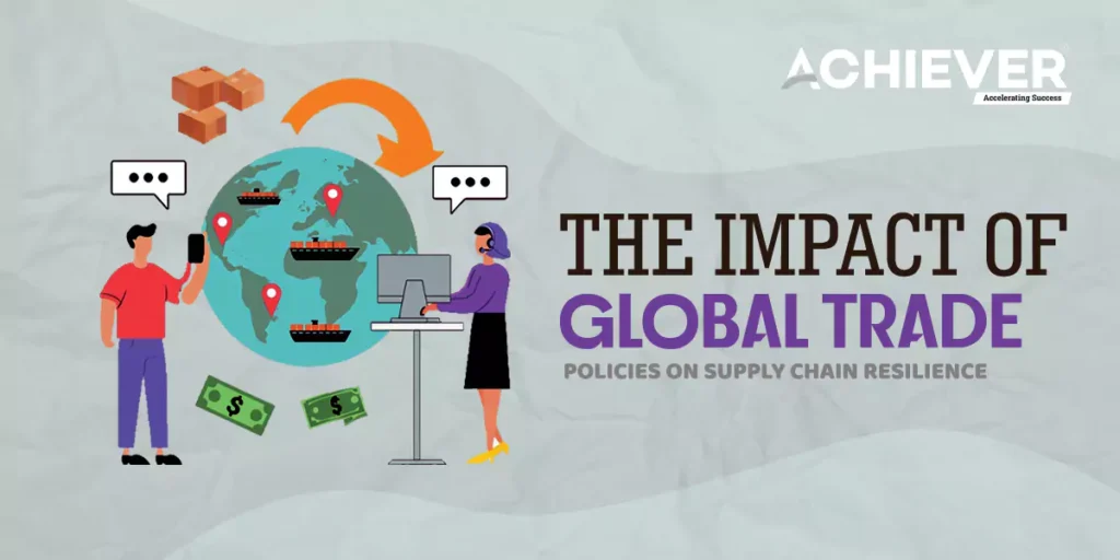 The Impact of Global Trade Policies on Supply Chain Resilience