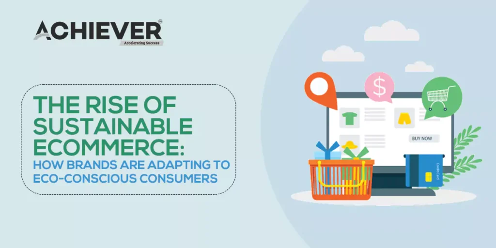 The Rise of Sustainable eCommerce: How Brands are Adapting to Eco-Conscious Consumers