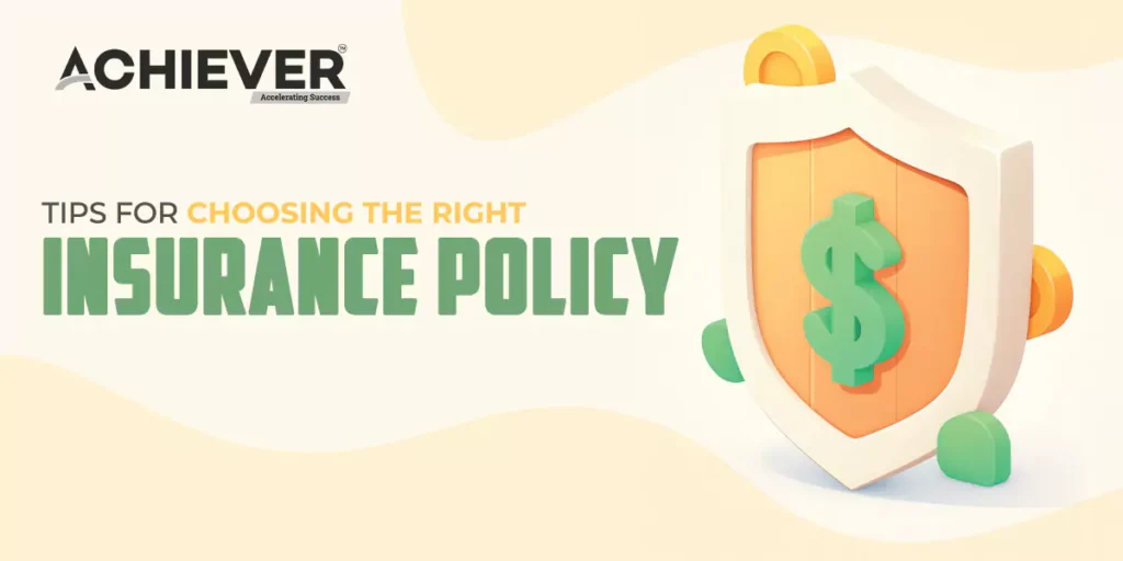 Tips for Choosing the Right Insurance Policy