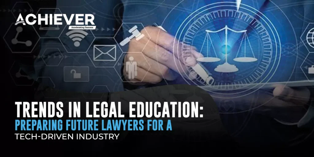 Trends in Legal Education: Preparing Future Lawyers for a Tech-Driven Industry